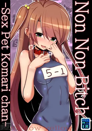 Non Non Bitch ~Sex Pet Komarichan~