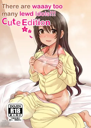 Cute wa H na Idol ga Oosugiru | There are waaay too many lewd Idols!!! Cute Edition