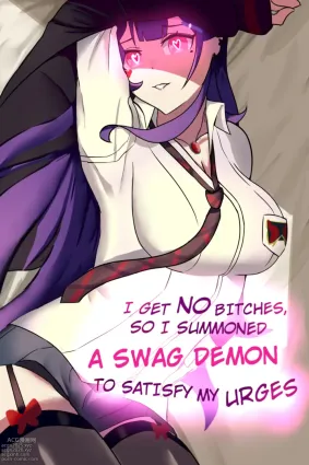 I Get No Bitches, So I Summoned a Swag Demon to Satisfy My Urges