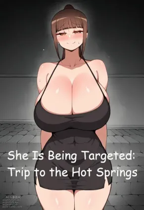 She Is Being Targeted: Trip to the Hot Springs